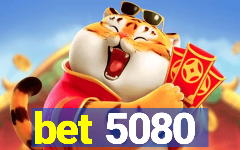 bet 5080